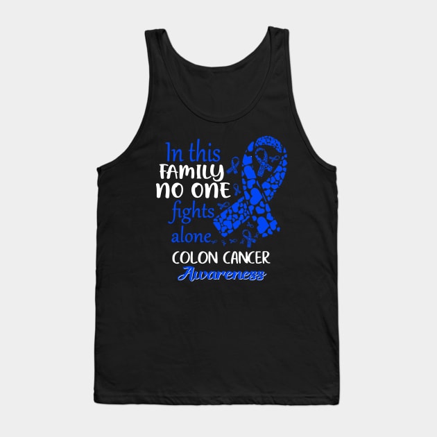 In This Family No One Fights Colon Cancer Alone Tank Top by danielsho90